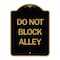 Signmission Designer Series Sign-Do Not Block Alley, Black & Gold Aluminum Sign, 18" x 24", BG-1824-24188 A-DES-BG-1824-24188 - alternate 1